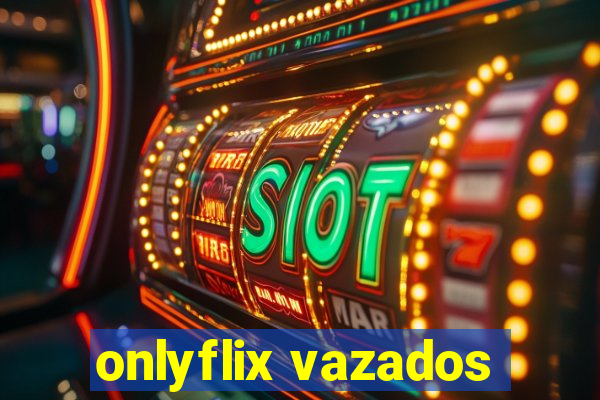 onlyflix vazados